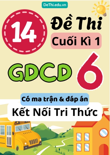 14 Đề thi cuối kì 1 GDCD Lớp 6 có ma trận & đáp án (Kết nối tri thức)